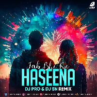 Jab Bhi Koi Haseena (Remix) - DJ Pro X DJ SN
